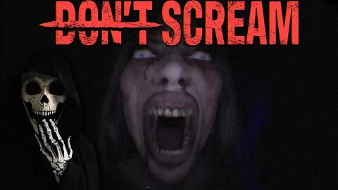 DON'T SCREAM If You Scream You DIE !!!