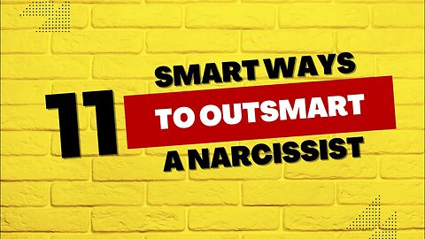 11 Smart Ways To Outsmart A Narcissist