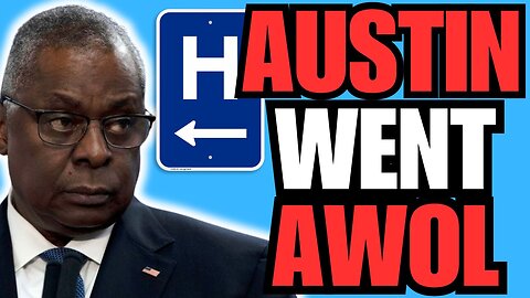 SECDEF Lloyd Austin went AWOL!