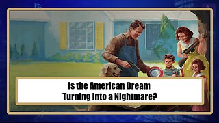 Is the American Dream Turning Into a Nightmare?