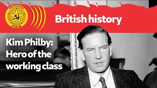 Kim Philby: Hero of the working class