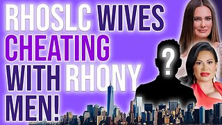 RHOSLC Wives Cheating with RHONY Men!