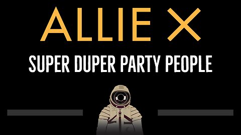 Allie X • Super Duper Party People (CC) 🎤 [Karaoke] [Instrumental Lyrics]