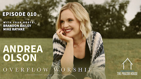 The PRAZOR House | Episode 10 | Andrea Olson and Overflow Worship