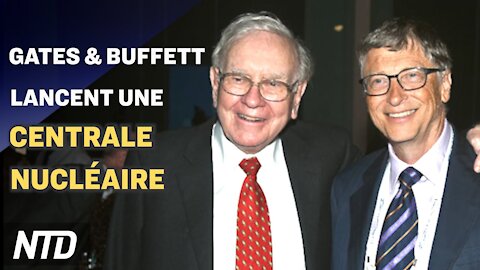 Gates & Buffett lancent une centrale nucléaire ; USA : 59 firmes chinoises privées d’investissements