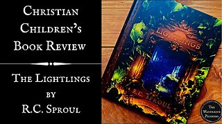 The Lightlings by R.C. Sproul: Book Review & Recommendation