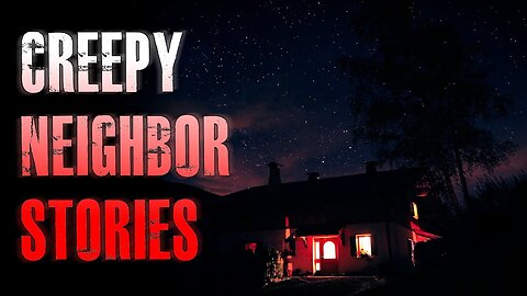 3 TRUE Creepy Neighbor Horror Stories | True Scary Stories