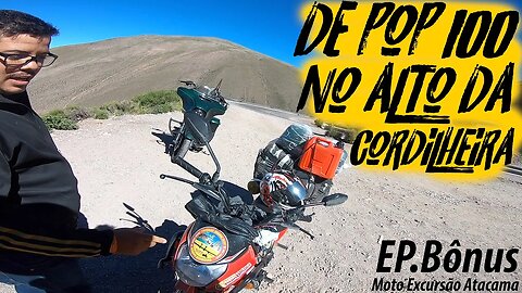 Moto Excursão ATACAMA EP. Bônus: De POP 100 no TOPO da CORDILHEIRA dos ANDES