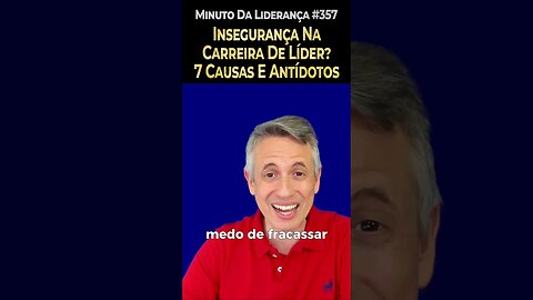 Insegurança Na Carreira De Líder? 7 Causas e Antídotos #minutodaliderança 357