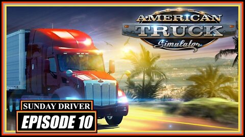 American Truck Simulator | SUNDAY DRIVER EP. 10