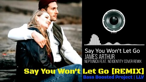 Remix Love Song Copyright Free James Arthur-Say You Won't Let Go (Neptunica Ft. Nø Identity Cover)