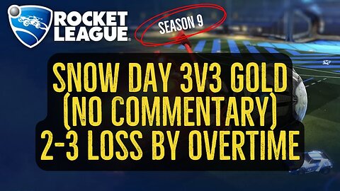 Let's Play Rocket League Season 9 Gameplay No Commentary Snow Day 3v3 Gold 2-3 Loss by Overtime