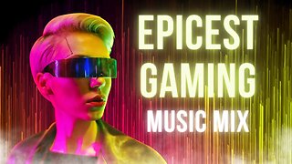 EPICEST GAMING MUSIC MIX