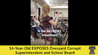 14-Year-Old EXPOSES Overpaid Corrupt Superintendent and School Board