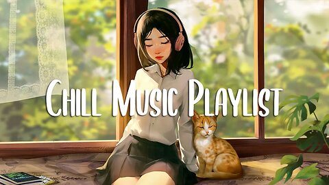 Chill Vibes 🍀 Chill songs for relaxing and stress relief ~ Chill music playlist