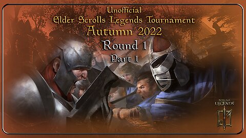 Unofficial Elder Scrolls Legends Tournament - Autumn 2022: First Round Pt1