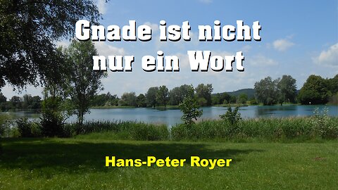 Gnade ist nicht nur ein Wort | Hans-Peter Royer