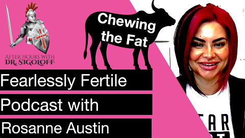 31. Chewing the Fat with Rosanne Austin from Fearlessly Fertile Podcast