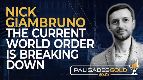 Nick Giambruno: The Current World Order is Breaking Down