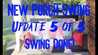 Building A New Porch Swing: Project 07 Update 5 of 5 - Porch Swing Completed!