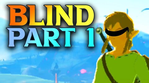 BLIND! Zelda Breath Of The Wild Playthrough Part 1 - The Great Plateau