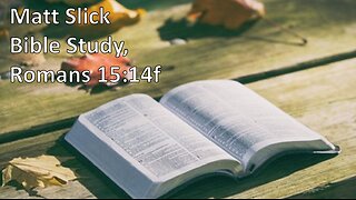 Matt Slick Bible Study, Romans 15:14f