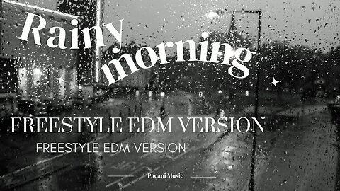 Paciani Music - Rainy Morning (Freestyle EDM Version)