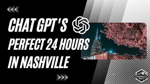 Chat GPT's Perfect 24 hours in Nashville