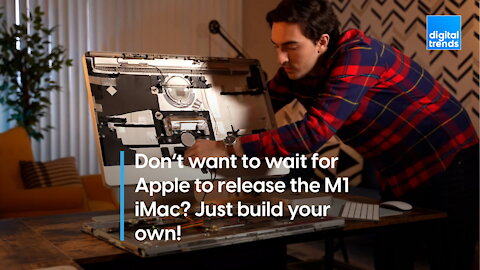 This YouTuber got tired of waiting for the M1 iMac, so he made his own