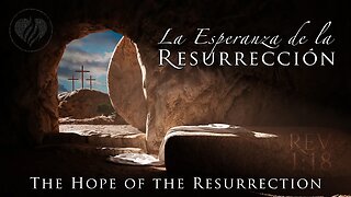 La Esperanza de La Resurrección : The Hope of the Resurrection