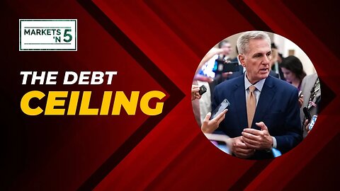 The Debt Ceiling | Markets 'N5 - Episode 56