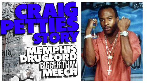 The Craig Petties Story (Memphis Drug Kingpin)