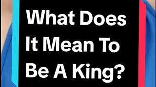 #01 - The King Within All Men | What Does It Mean To Be A King?