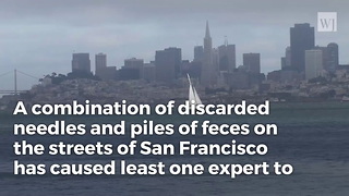 San Francisco 'Diseased Streets' Are Being Compared To Some Of Worst Slums In The World