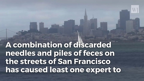 San Francisco 'Diseased Streets' Are Being Compared To Some Of Worst Slums In The World