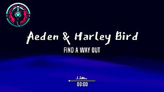 Aeden & Harley Bird - Find A Way Out