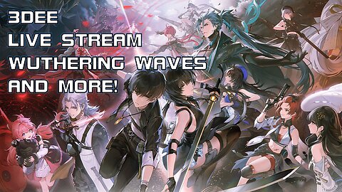 WUTHERING WAVES & MORE LIVE STREAM!