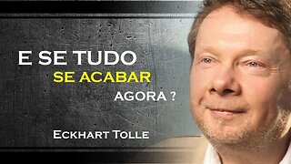 E SE TUDO TERMINAR AQUI E AGORA, ECKHART TOLLE DUBLADO 2023