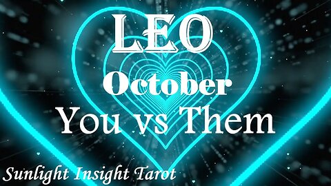 Leo *They're Persistent & Won't Give Up Easily, They're Just Biding Their Time* October You vs Them