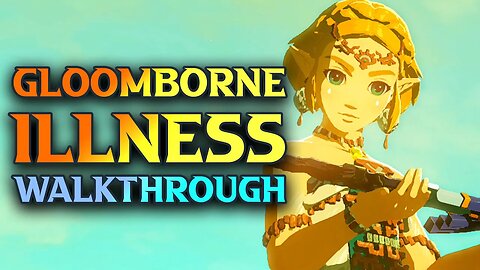 Gloomborne Illness Quest Walkthrough - Zelda Tears Of The Kingdom Gloomborne Illness