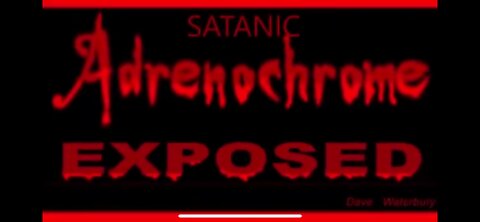 Satanic ADRENOCHROME Exposed