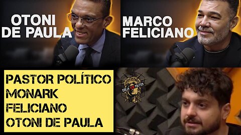 201 - "Pastor Politico" - Monark, Feliciano, Otoni de Paula #monark #monarktalks #feliciano #otoni