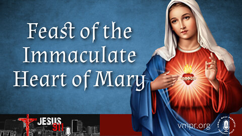 23 Aug 22, Jesus 911: Feast of the Immaculate Heart of Mary