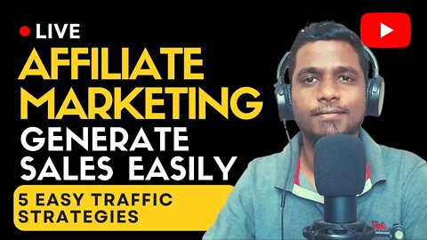 How To Generate Sales In Affiliate Marketing - Top 5 Free Traffic Strategies