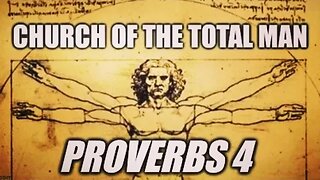 Church of the Total Man Ep. 004 Proverbs 4