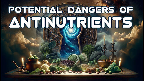 The Potential Dangers of Anti-Nutrients