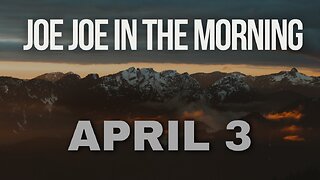 Joe Joe in the Morning April 3rd