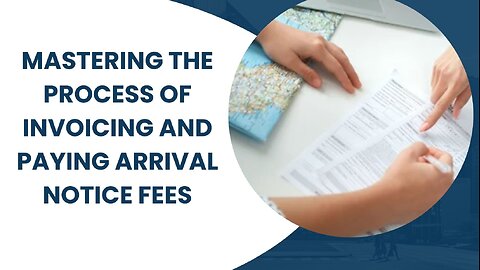 A Step-by-Step Guide to Invoicing and Paying Arrival Notice Fees