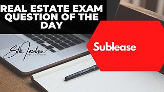 Daily real estate exam practice question -- Sublease