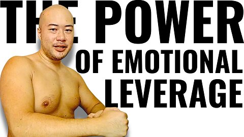 The POWER of EMOTIONAL Leverage